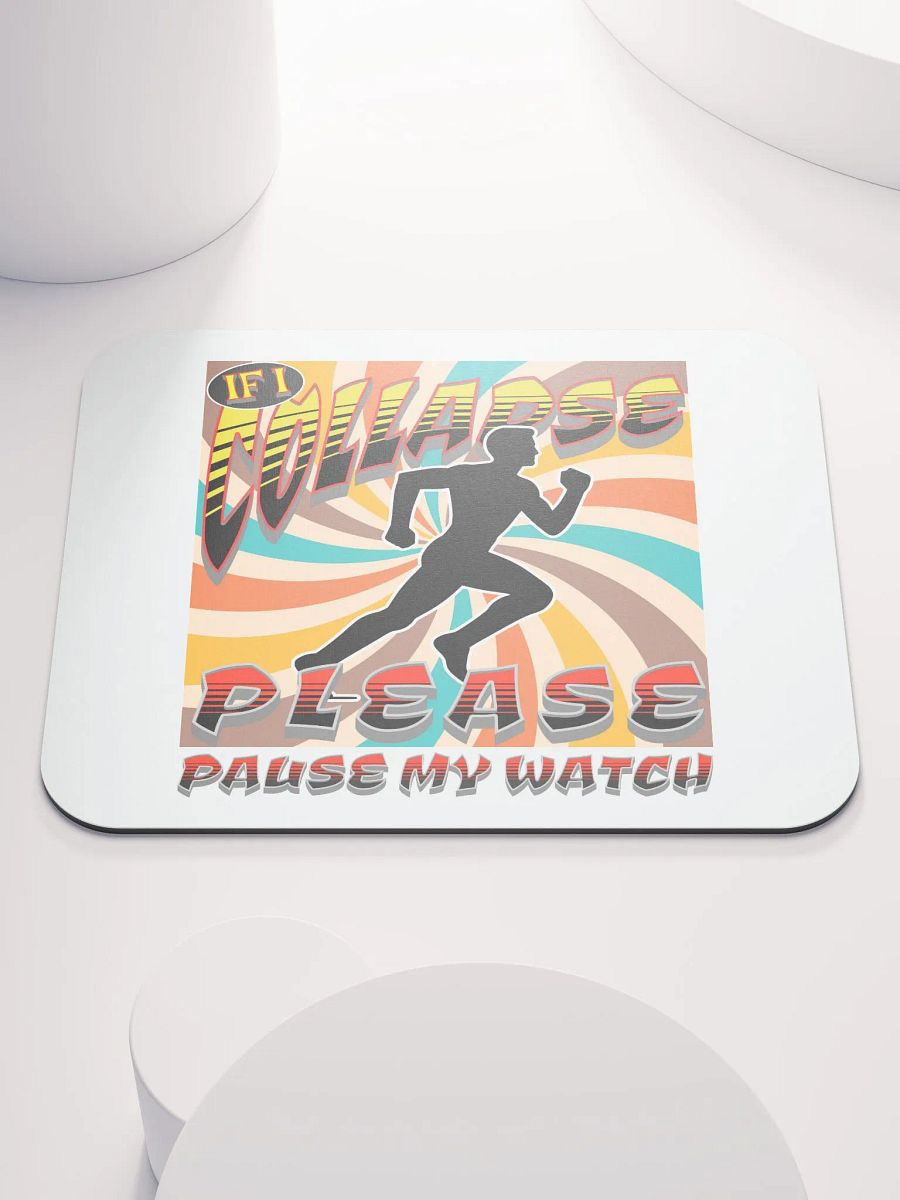 If I Collapse Please Pause My Watch Runner Mouse Pad product image (5)
