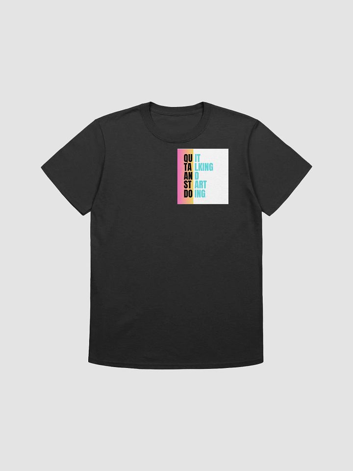 Quit Talking, Start Doing T-Shirt product image (1)