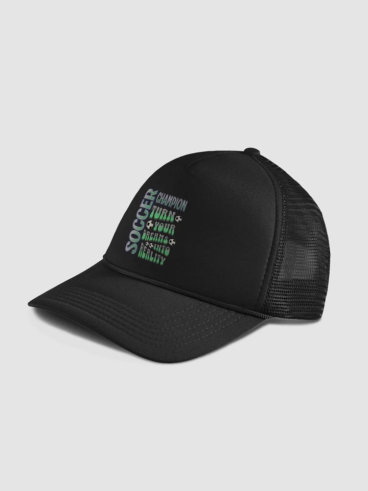 Soccer Champion Turn Your Dreams Into Reality Trucker Hat product image (2)