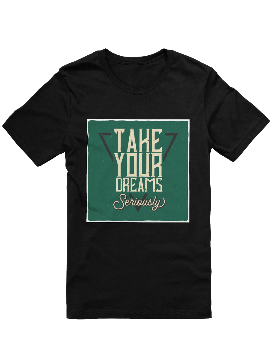 Take Your Dream Seriously" Empowering Ladies' T-Shirt product image (1)
