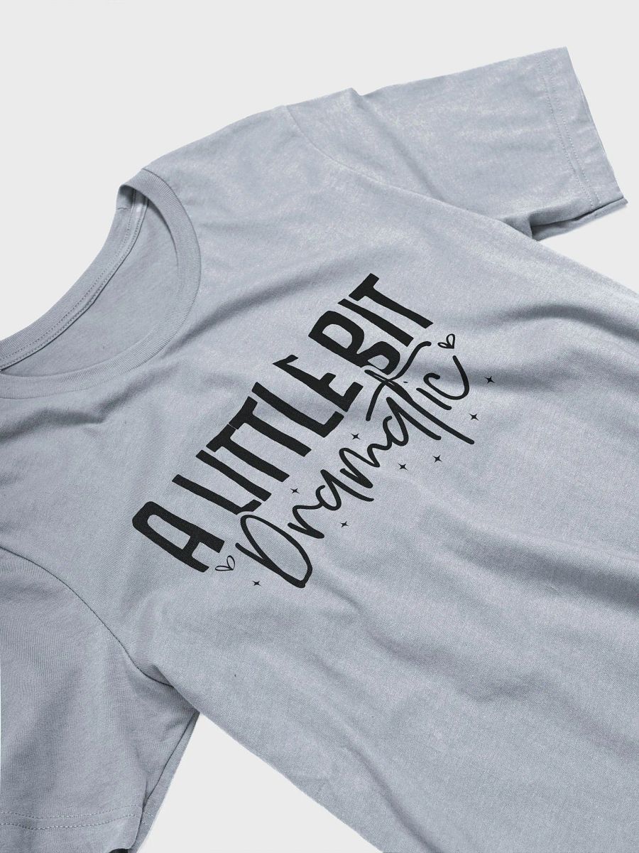 A Little Bit Dramatic Tee product image (3)