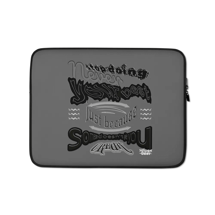 Never stop doing your best just because someone doesn't give you credit Laptop Sleeve product image (1)