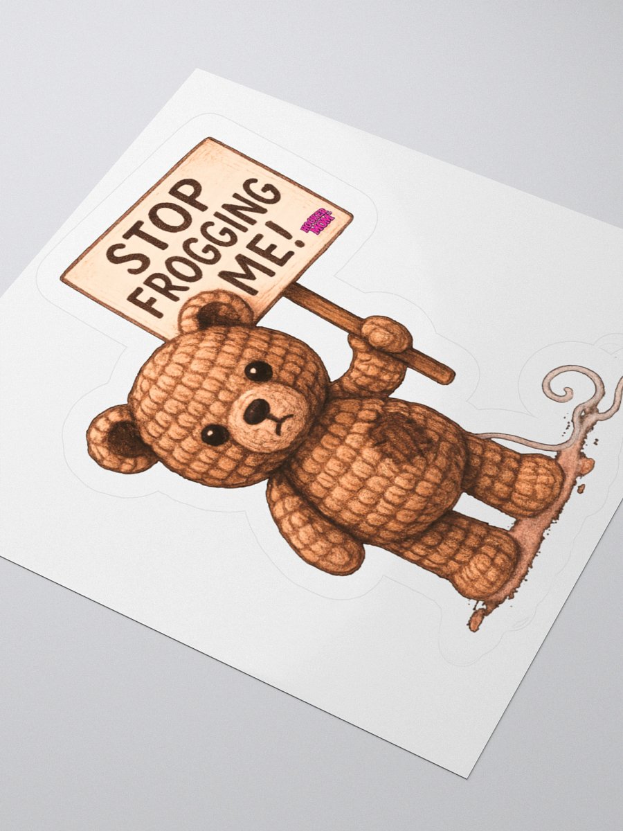 STOP FROGGING ME! – Hooker Mom™ Protest Bear Sticker product image (3)