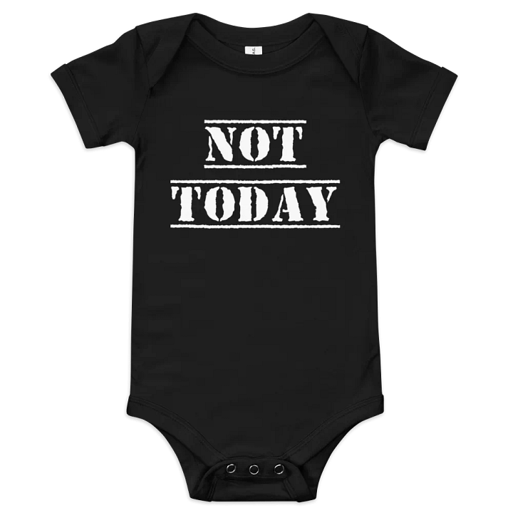 Not Today baby onesie product image (1)