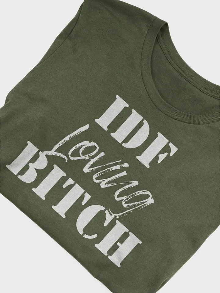IDF Loving Bitch T-Shirt - Unisex Fit product image (2)