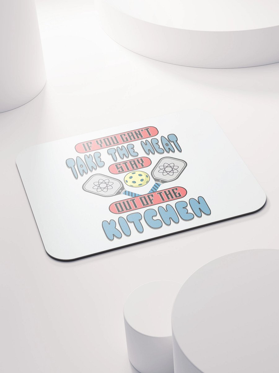 If You Cant Take The Heat Stay Out Of The Kitchen Pickleball Atomic Mouse Pad product image (4)