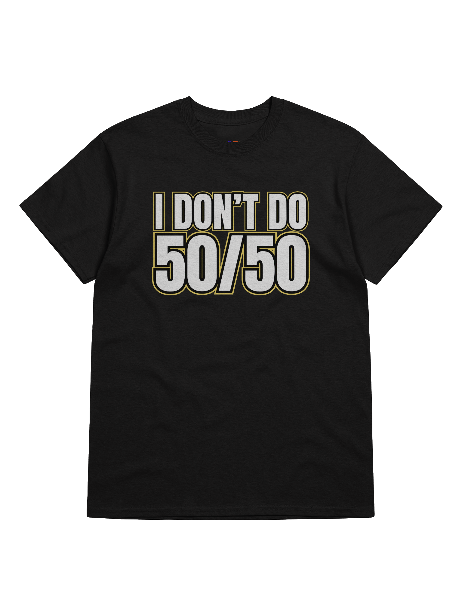 I DON'T DO 50/50 T-SHIRT product image (1)