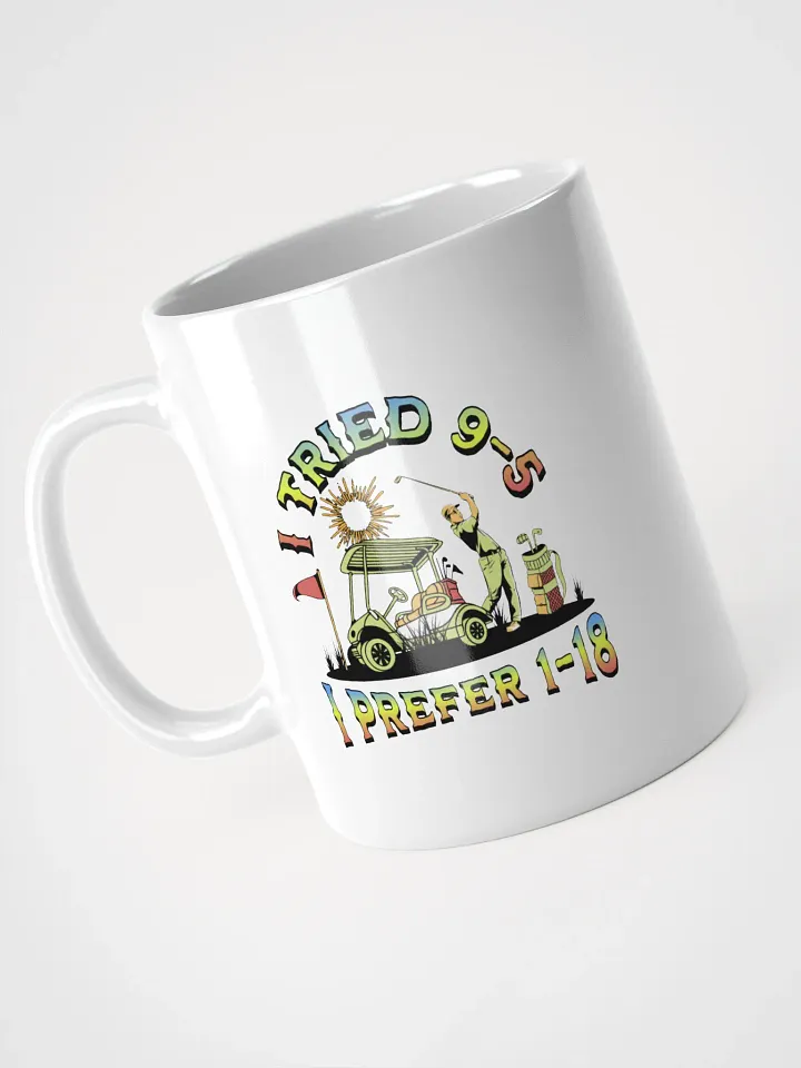 I Tried 9-5 I Prefer 1-18 Golfing Swing & Sip Mug product image (2)