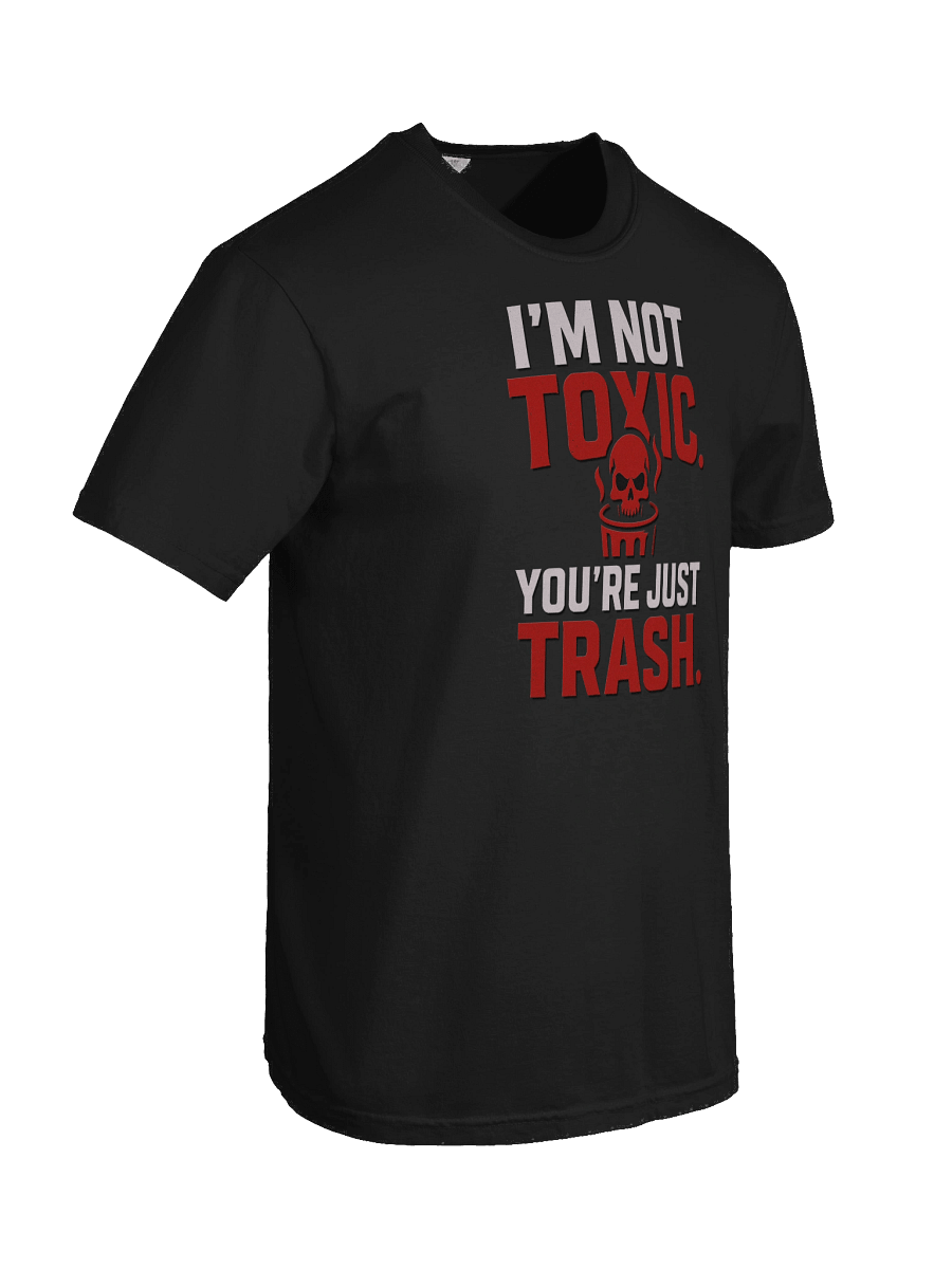“I’m Not Toxic. You’re Just Trash.” (Red Rage Edition) product image (5)