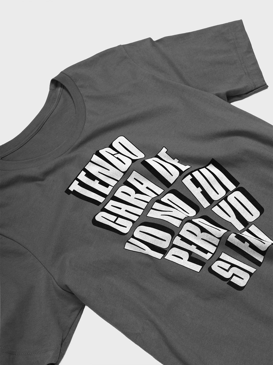 Tengo Cara de Yo No Fui, Pero Yo Si Fui Camiseta Unisex product image (3)