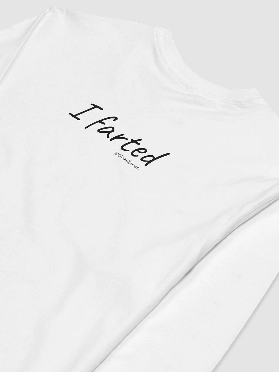 I Farted White Unisex Long Sleeve T-shirt product image (4)