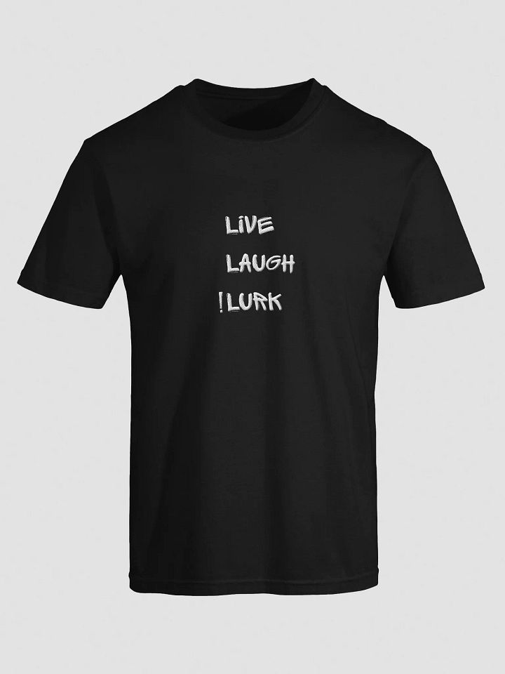 Live, Laugh, Lurk Embroidered Tee (Dark Colors) product image (1)