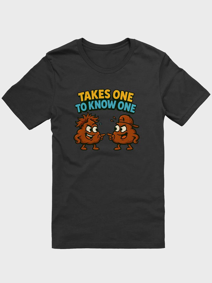 Takes One to Know One Tee product image (1)