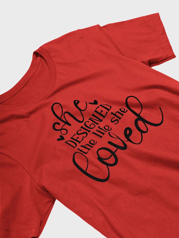 She Designed The Life She Loved....Tee product image (2)