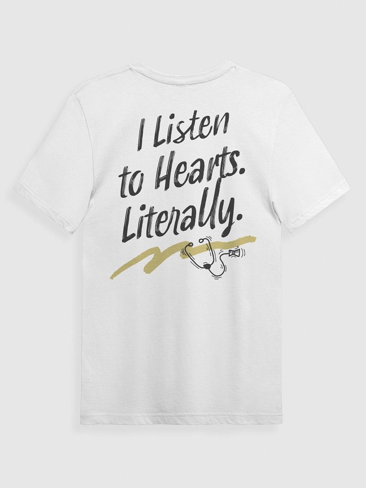 I Listen to Hearts. Literally. T-Shirt product image (6)