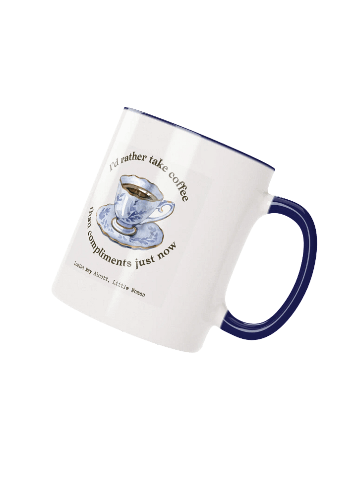 "I’d rather take coffee than compliments just now" Little Women Quote Mug product image (2)