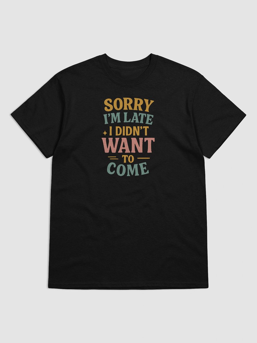 Sorry I’m Late Tee – Honest Fashion for Reluctant Humans product image (5)