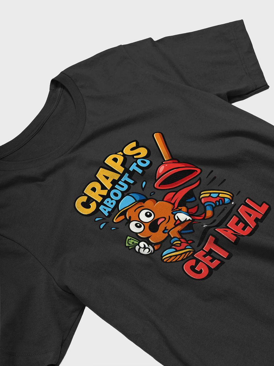 Crap’s About to Get Real Tee product image (3)