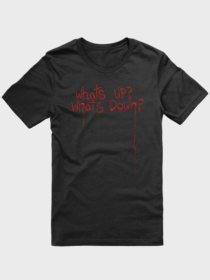 Whats up? Whats down? - Tshirt product image (1)
