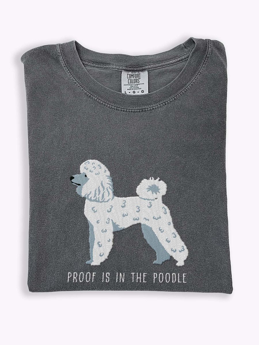 Proof Is in the Poodle T-Shirt(Embroidered) of a Miniature Poodle(White) product image (1)