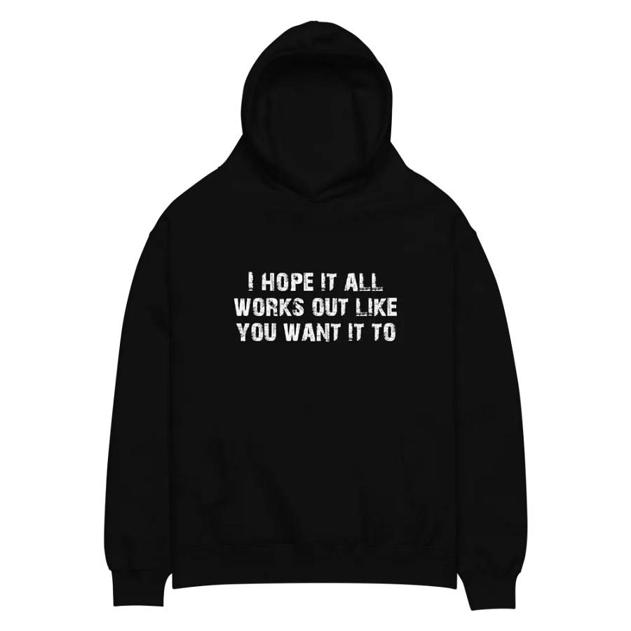 I Hope It All Works Out Like You Want It To product image (2)