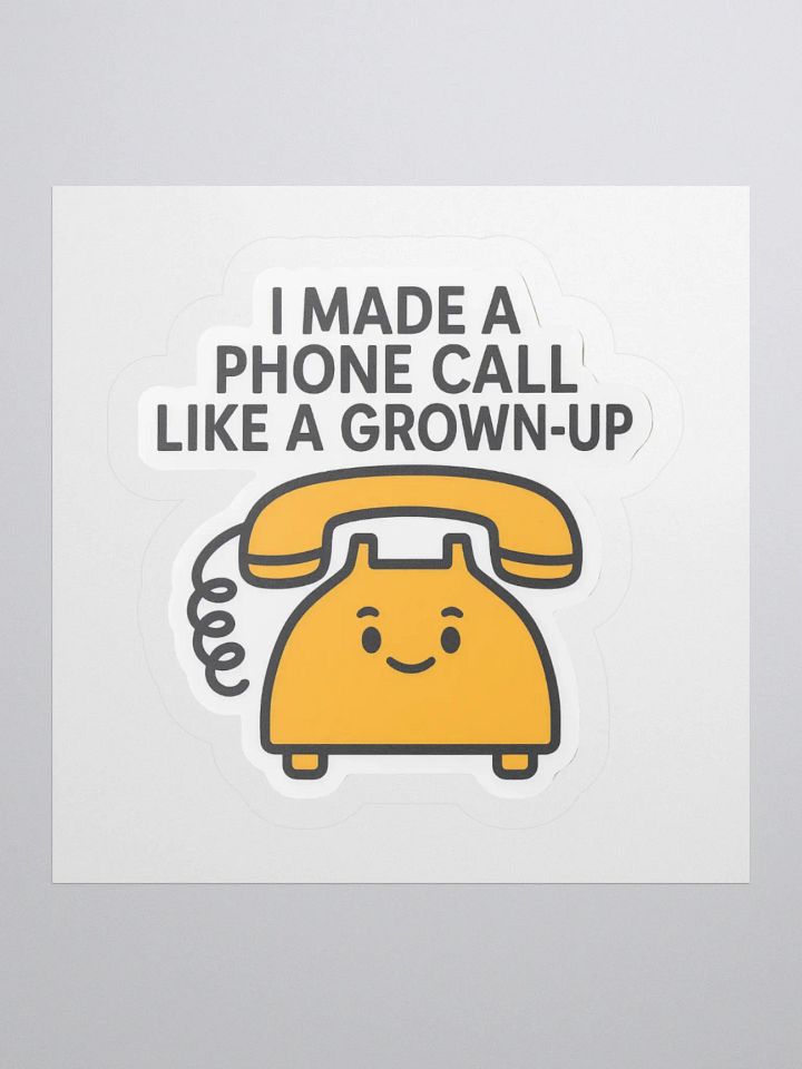 “I Made a Phone Call Like a Grown-Up” Sticker product image (3)
