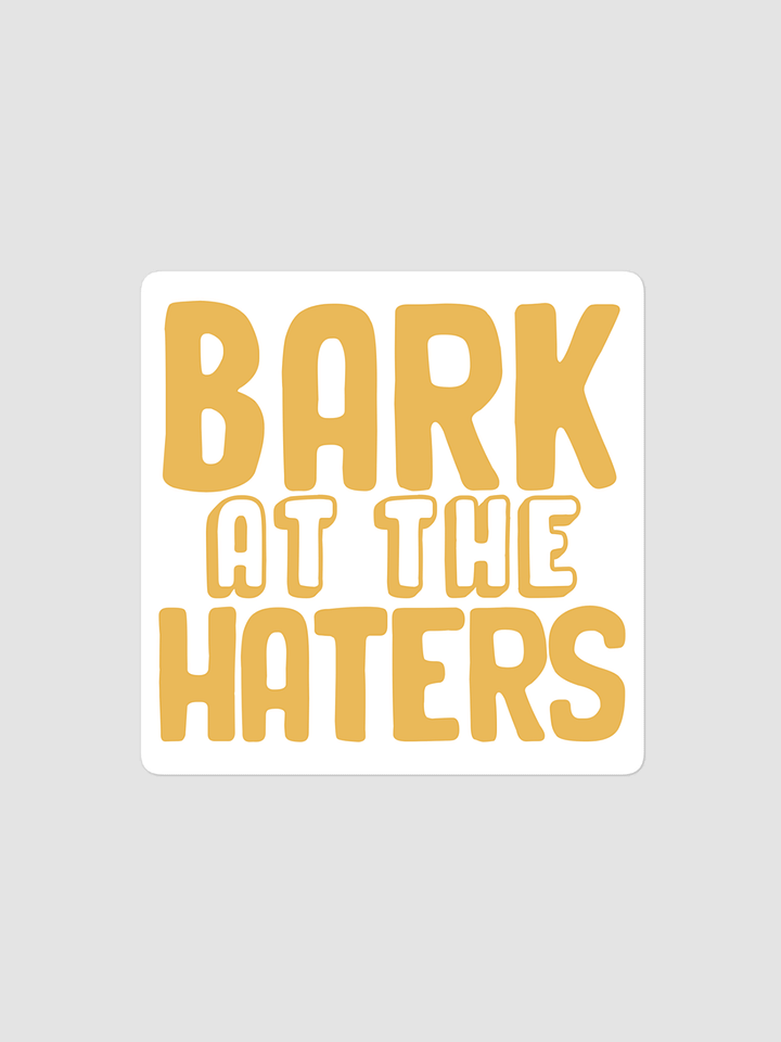 BARK AT THE HATERS STICKER - BEIGE product image (1)
