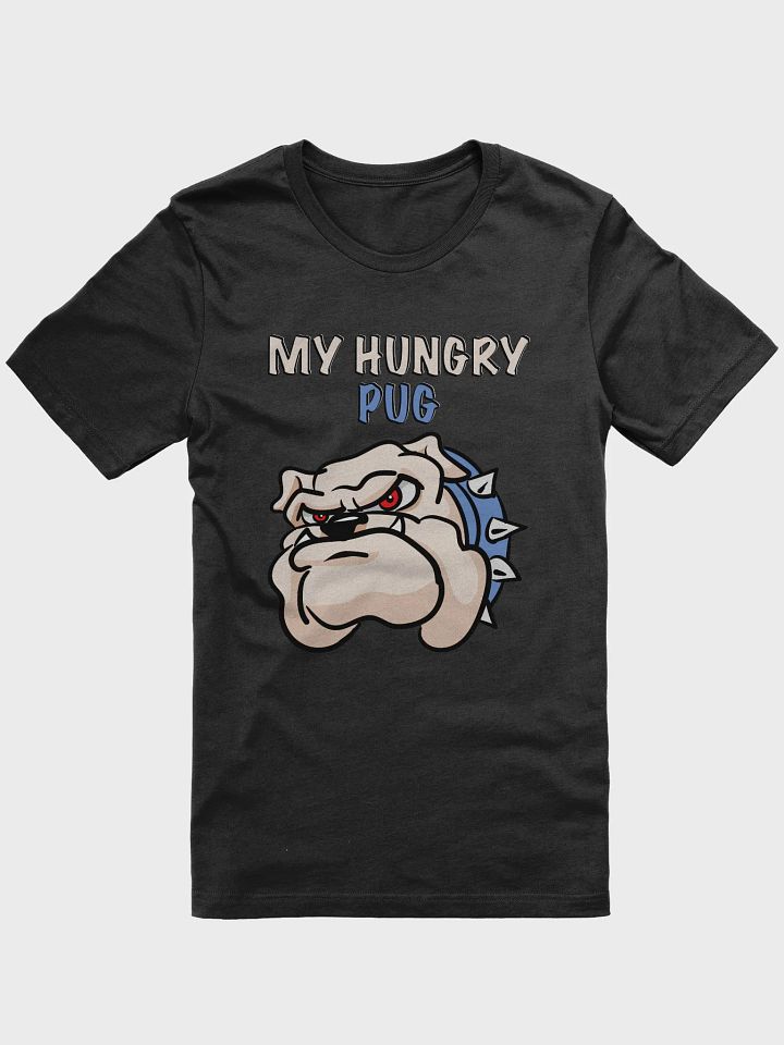 My Hungry Pug T-Shirt product image (1)