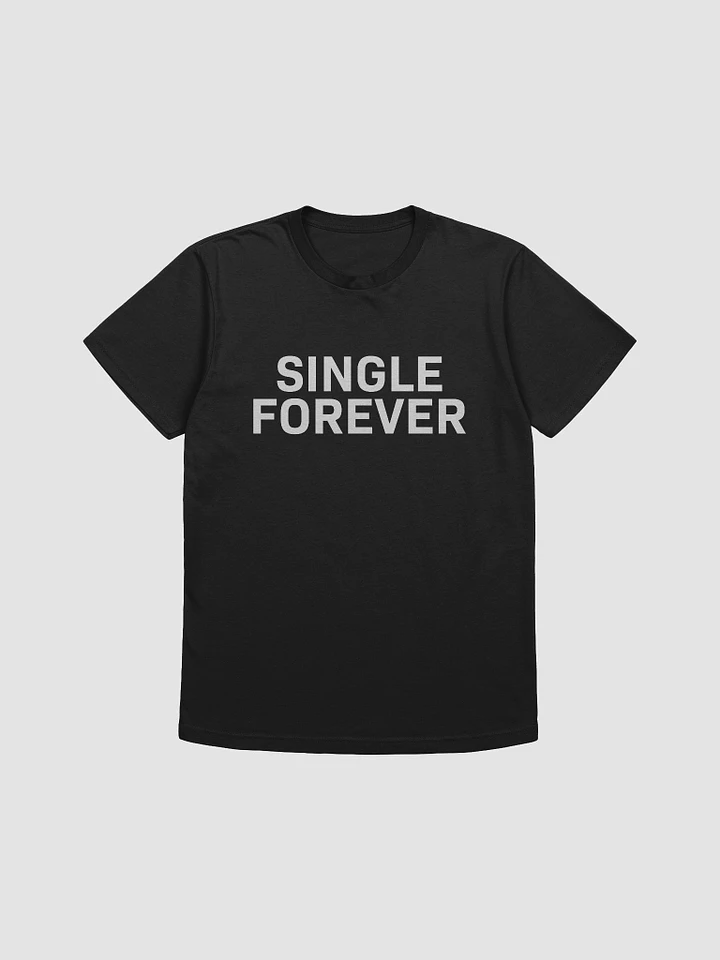 Single Forever Shirt (White Logo) product image (1)