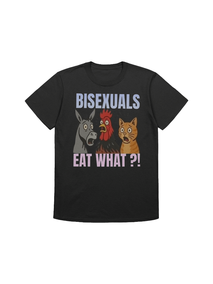 Bisexuals EAT what? T-Shirt product image (1)