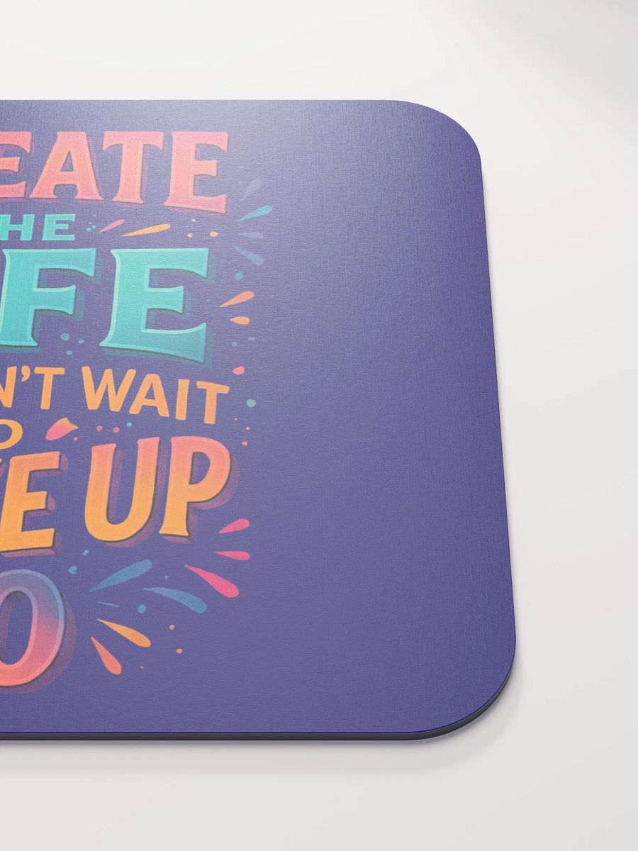 Create the Life – Desktop Motivation Mouse Pad product image (5)