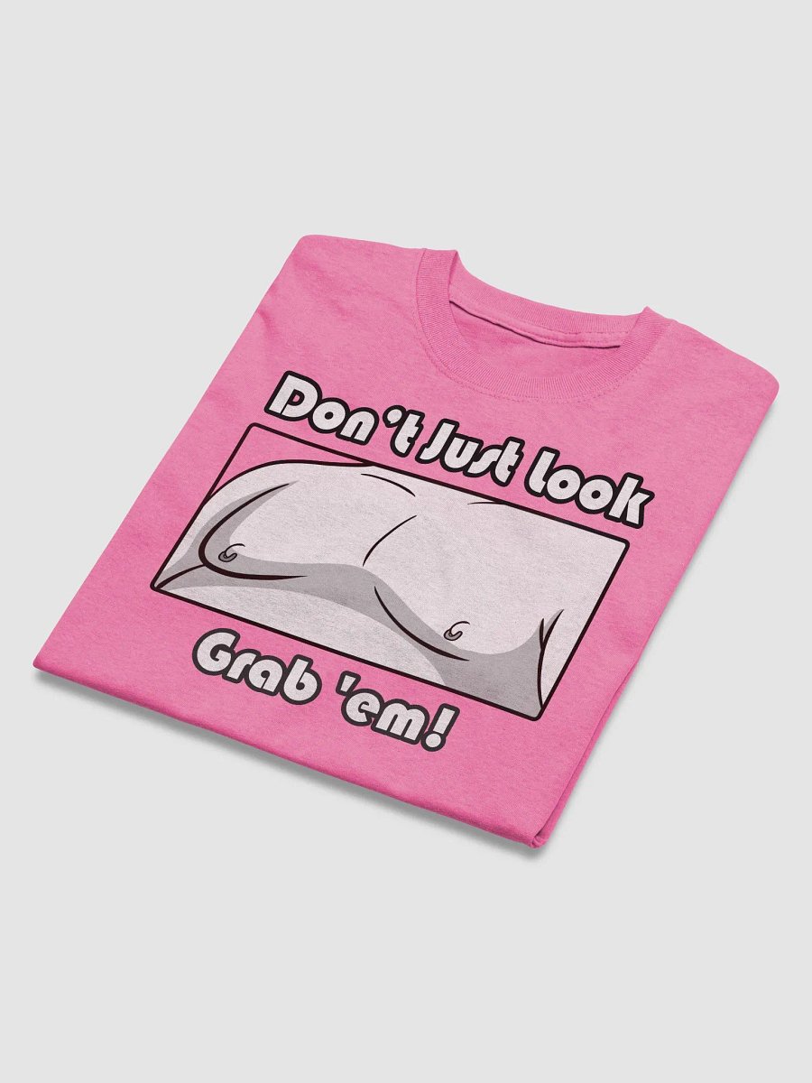 Don’t Just Look—Grab 'Em! T-Shirt product image (40)