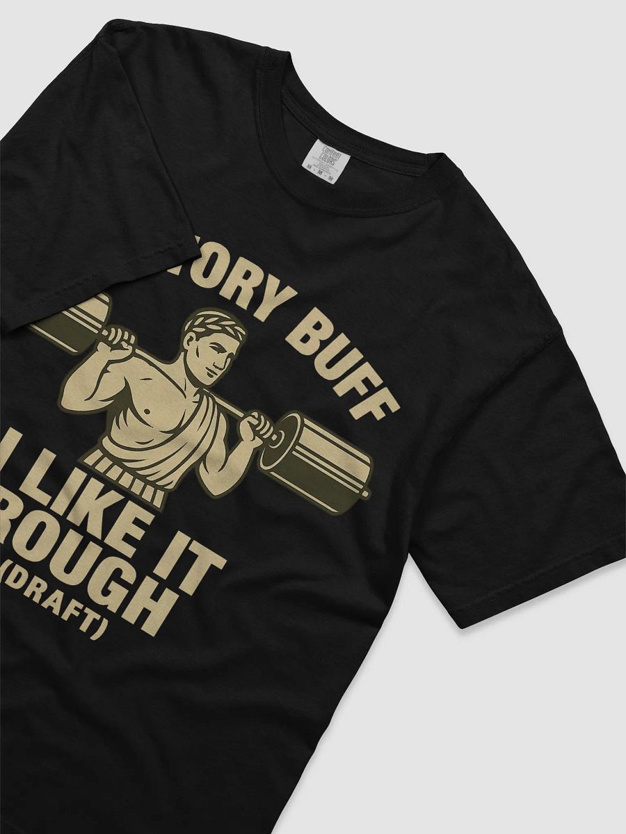History Buff – I Like It Rough (Draft) | Funny Gym & Ancient Rome T-Shirt product image (35)