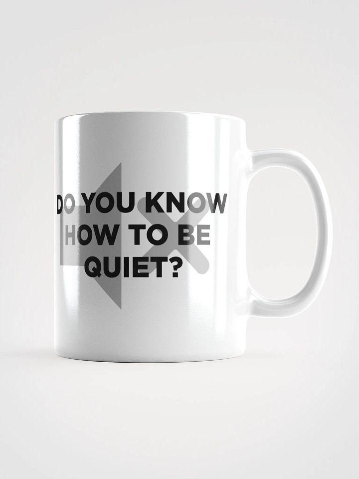 Do you know how to be Quiet? Mug product image (2)