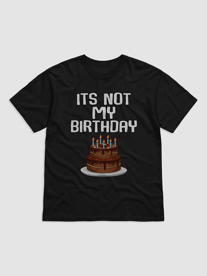 Not My Birthday Shirt product image (1)