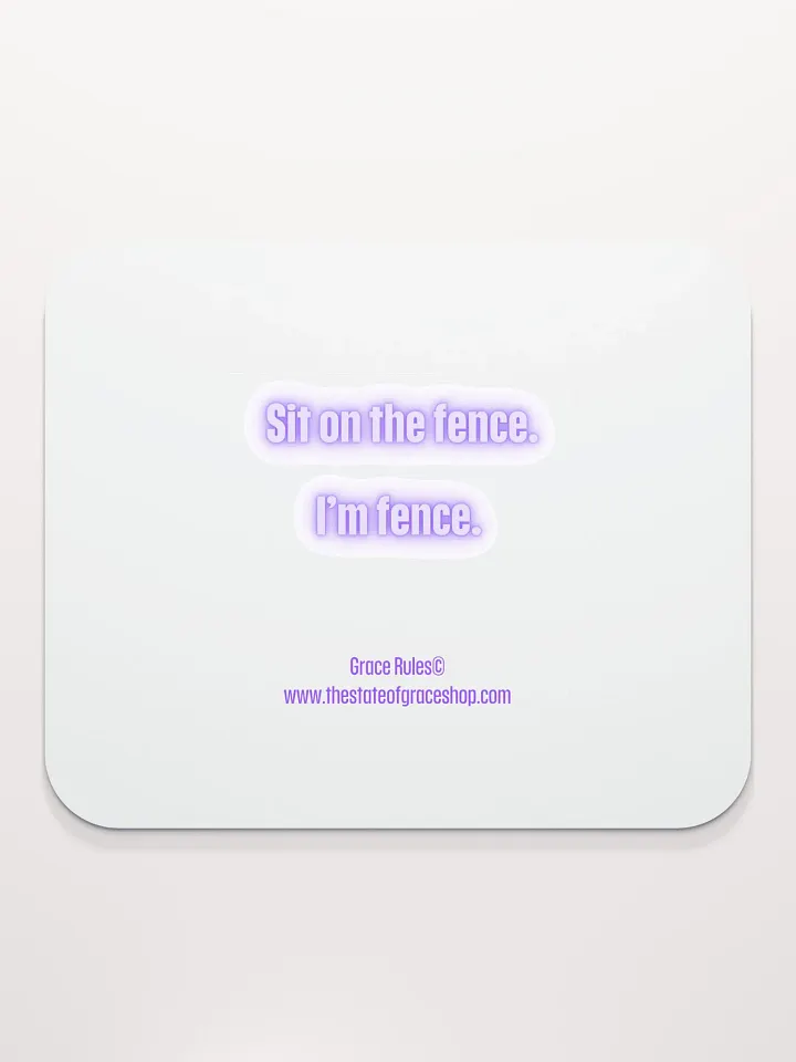 FUNNY DESK MATS 4 U - “Sit on the fence. I’m fence.” product image (2)