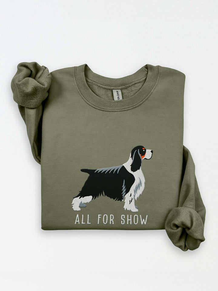 All For Show Sweatshirt (Embroidered) of an English Springer Spaniel(Tricolor, Show Type) product image (1)