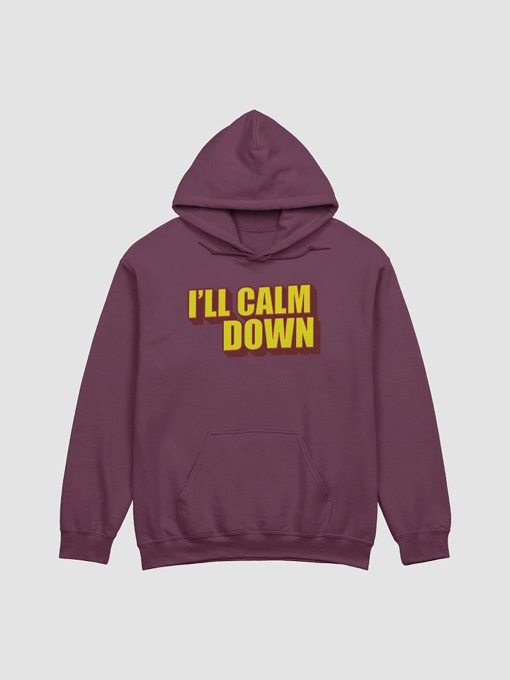 I'LL CALM DOWN BUT YOU CALM DOWN TOO product image (11)