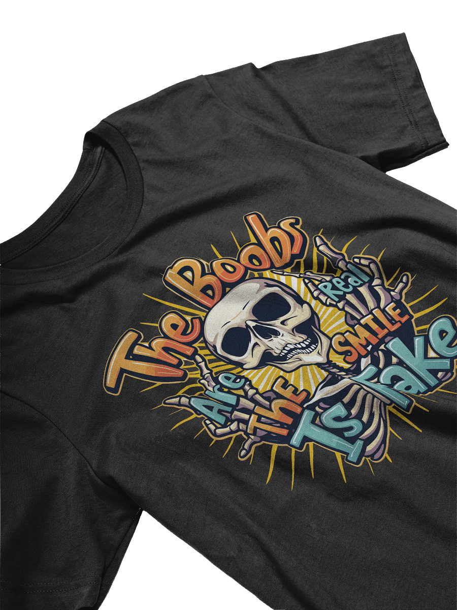 The Boobs Are Real The Smile Is Fake T-Shirt product image (3)