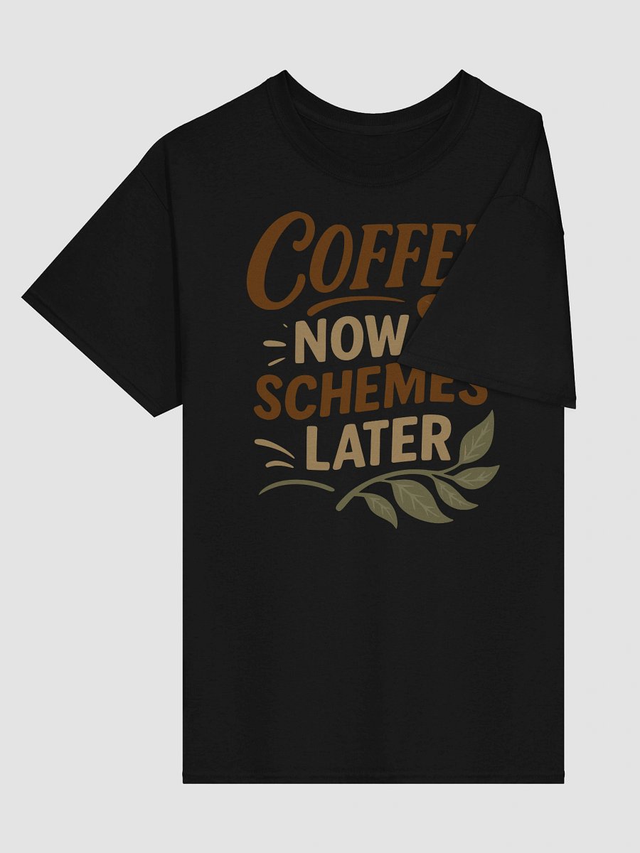 Coffee Now Schemes Later T-shirt – Funny Caffeinated Chaos Tee product image (18)