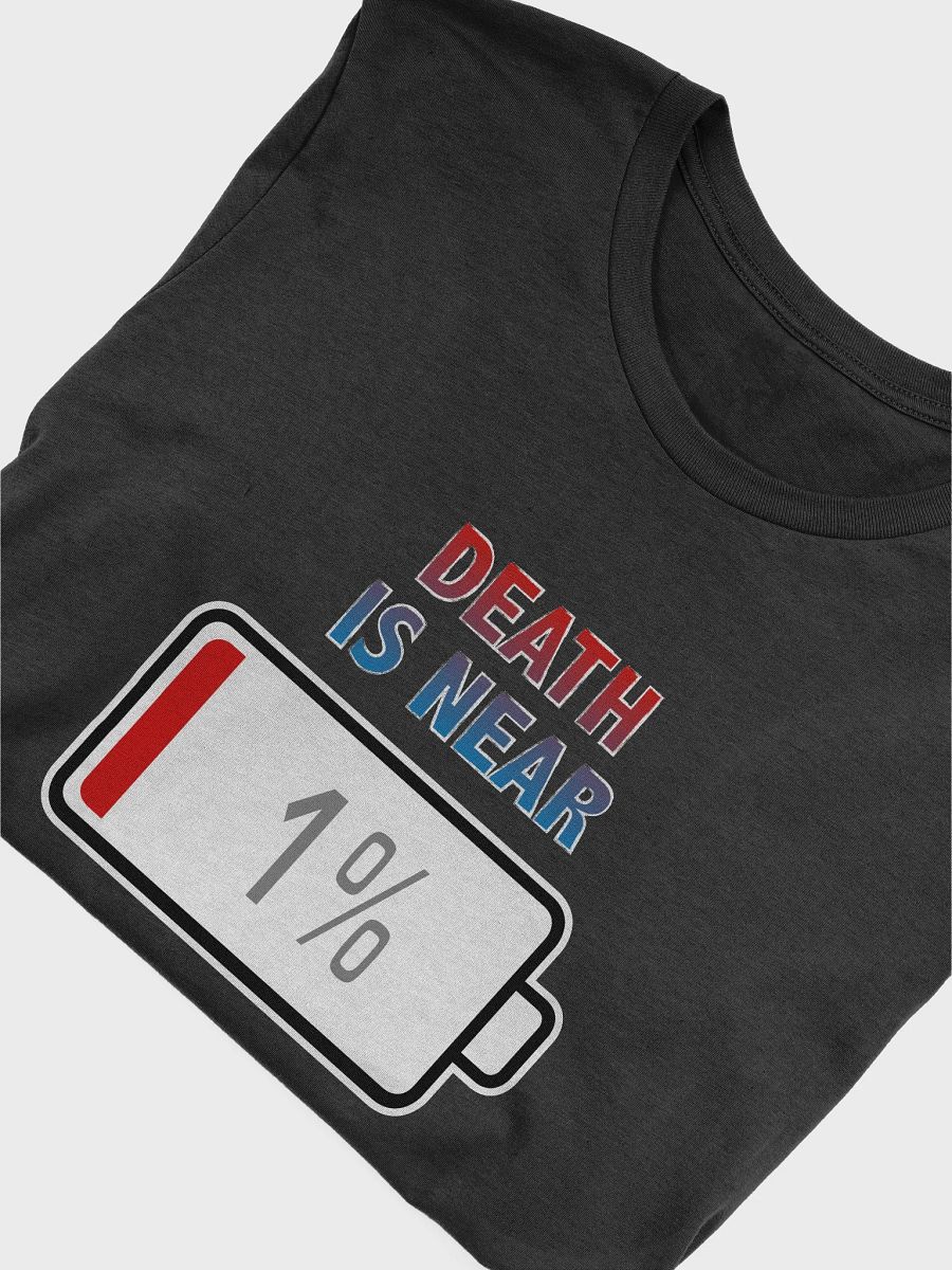 Death is Near with Battery at 1% T-Shirt product image (4)