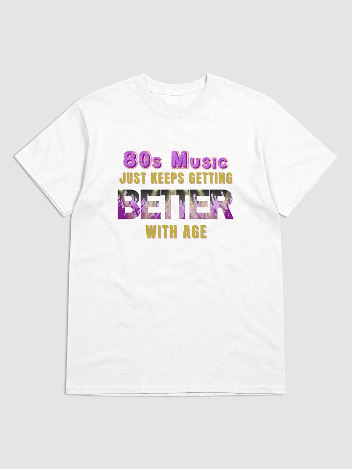 80s Music, Keeps Getting BETTER With Age - UNISEX T-SHIRT product image (2)