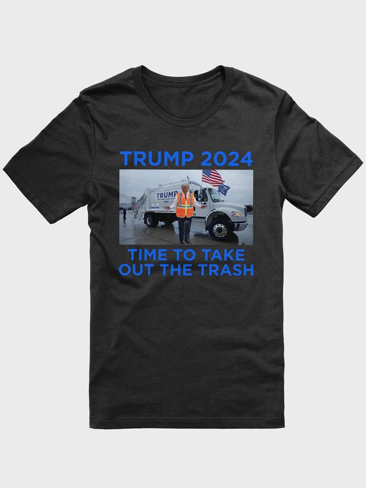 TRUMP 2024 TIME TO TAKE OUT THE TRASH UNISEX PATRIOTIC T-SHIRT product image (2)