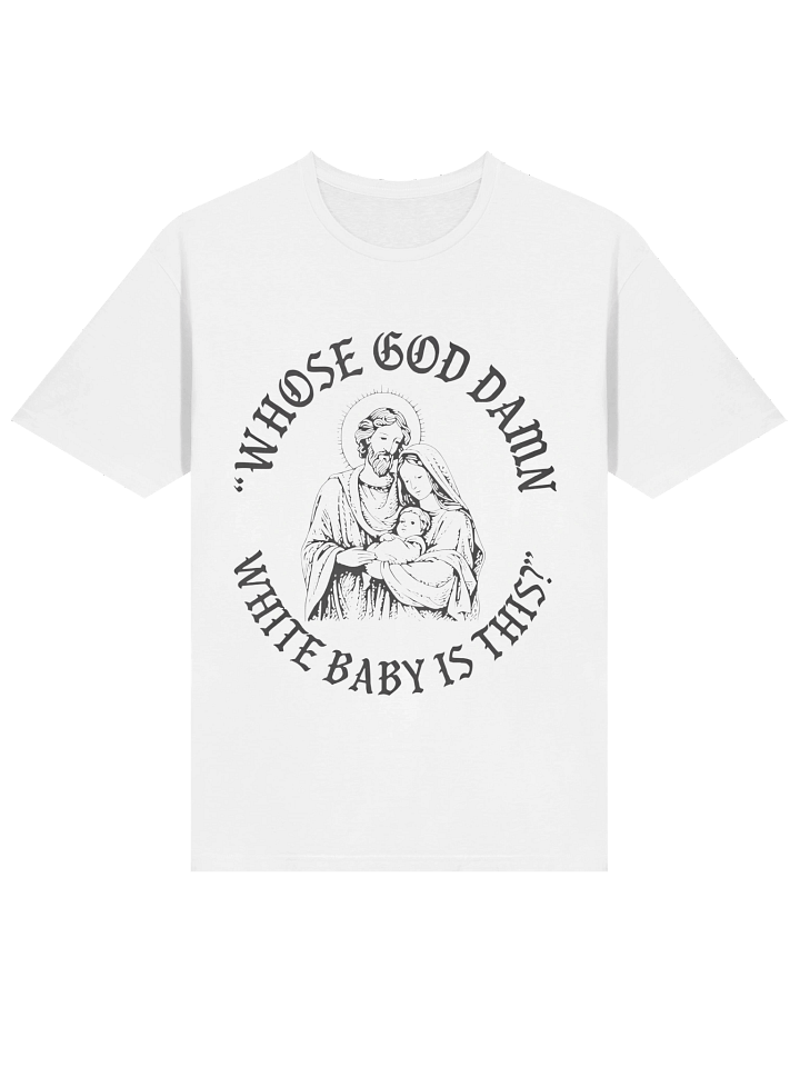 Whose God Damn White Baby Is This T-Shirt product image (2)