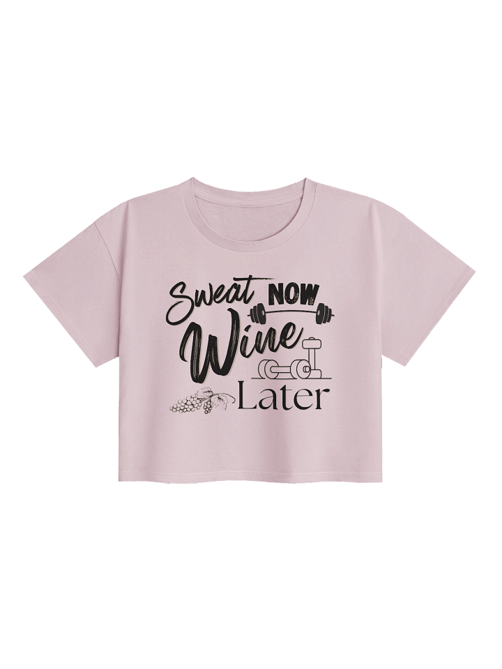 Sweat Now Wine Later Crop Top product image (1)