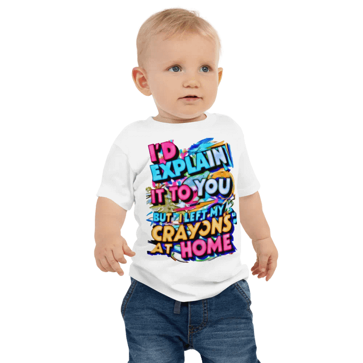 I'd Explain It To You But I Left My Crayons At Home (H001) product image (1)