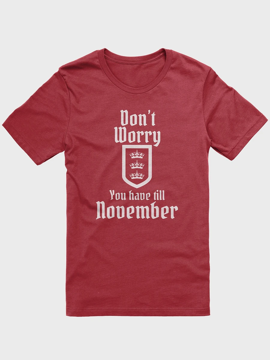 Don't Worry You Have Until November T-Shirt (OG) product image (1)