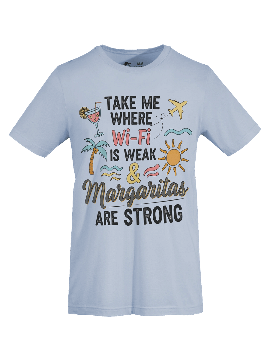 Holiday Mode Traveller Tee - Take Me Where Wi-Fi is Weak & Margaritas are Strong T-Shirt product image (50)