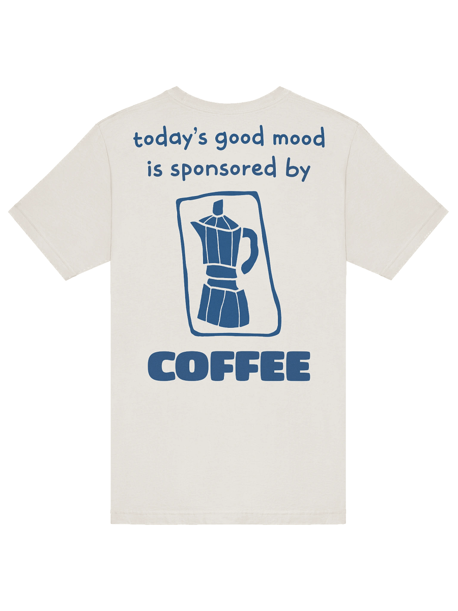 Today's Good Mood is Sponsored by Coffee T-Shirt product image (40)