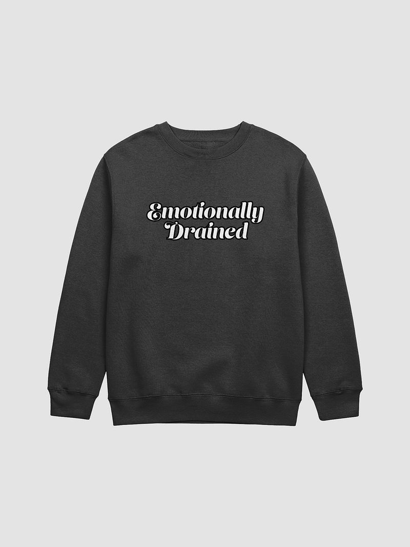 Emotionally Drained Sweatshirt